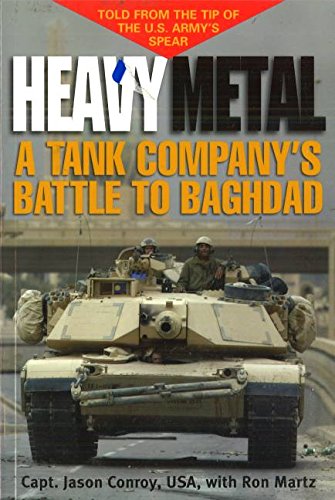 Heavy Metal A Tank Company's Battle To Baghdad [Paperback]