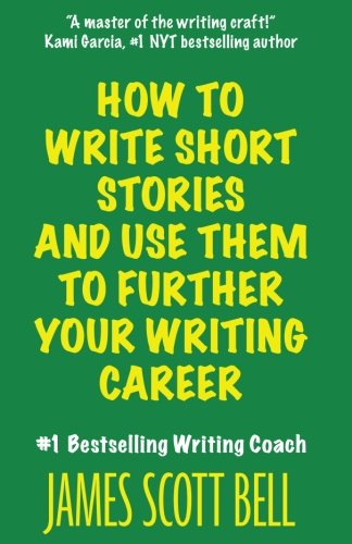 How To Write Short Stories And Use Them To Further Your Writing Career [Paperback]