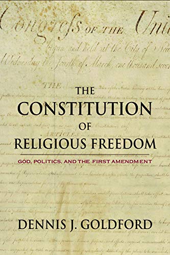 The Constitution Of Religious Freedom God, Politics, And The First Amendment [Hardcover]