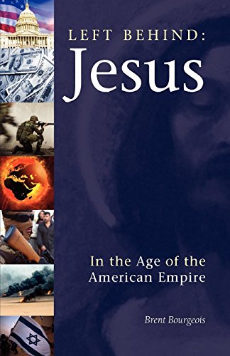 Left Behind Jesus In The Age Of The American Empire [Paperback]