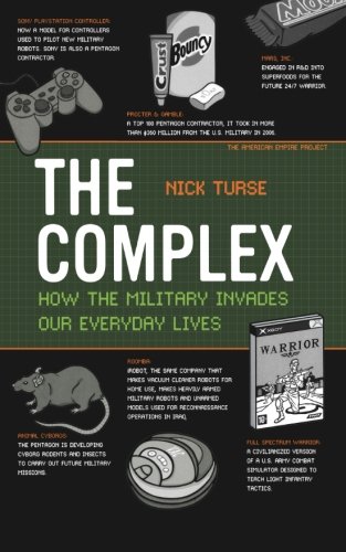 The Complex How the Military Invades Our Everyday Lives [Paperback]