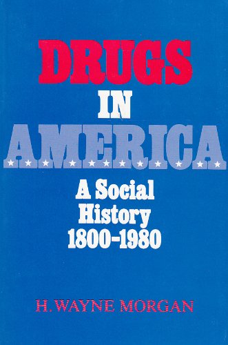 Drugs In America A Social History, 1800-1980 [Paperback]