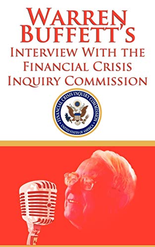 Warren Buffett's Interview With The Financial Crisis Inquiry Commission (fcic) [Paperback]