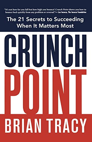 Crunch Point The Secret to Succeeding When It Matters Most [Paperback]