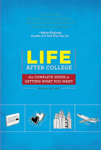 Life After College The Complete Guide to Getting What You Want [Paperback]