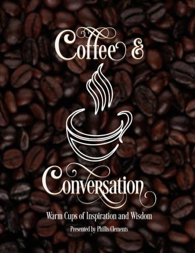 Coffee & Conversation Warm Cups Of Inspiration And Wisdom [Paperback]