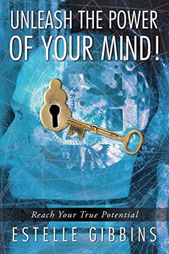 Unleash The Power Of Your Mind Reach Your True Potential [Paperback]
