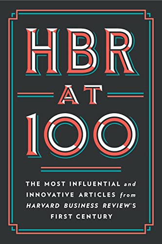 HBR at 100 The Most Influential and Innovative Articles from Harvard Business R [Hardcover]