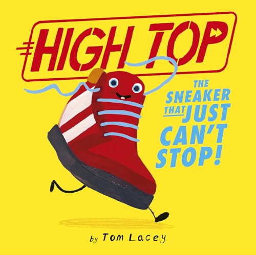 High Top The Sneaker That Just Can't Stop [Hardcover]