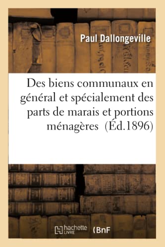Des Biens Communaux en General et Specialement des Parts de Marais et Portions M [Paperback]