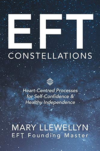 Eft Constellations  Heart-Centred Processes for Self-Confidence and Healthy Ind [Paperback]