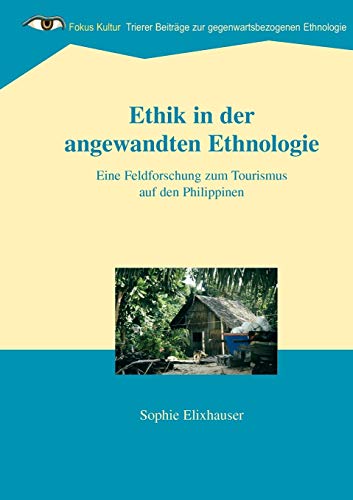 Ethik in der angewandten Ethnologie  Eine Feldforschung zum Tourismus auf den P [Paperback]