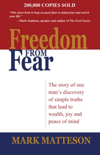 Freedom from Fear  The Story of One Man's Discovery of Simple Truths That Led t [Paperback]