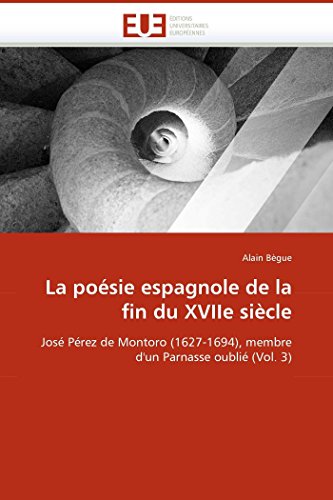 La Posie Espagnole De La Fin Du Xviie Sicle Jos Prez De Montoro (1627-1694) [Paperback]