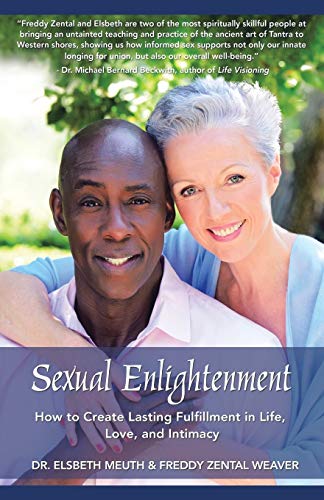 Sexual Enlightenment How To Create Lasting Fulfillment In Life, Love, And Intim [Paperback]