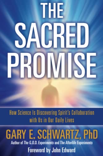 The Sacred Promise How Science Is Discovering Spirit&39s Collaboration with U [Paperback]