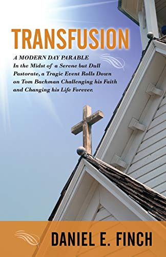 Transfusion A Modern Day Parable In The Midst Of A Serene But Dull Pastorate, A [Paperback]