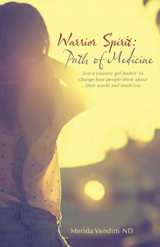 Warrior Spirit Path Of Medicine Just A Country Girl Lookin' To Change How Peop [Paperback]