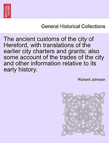 the Ancient Customs of the City of Hereford, with Translations of the Earlier Ci [Paperback]
