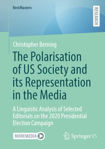 The Polarisation of US Society and its Representation in the Media A Linguistic [Paperback]