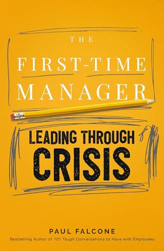 The First-Time Manager Leading Through Crisis [Paperback]