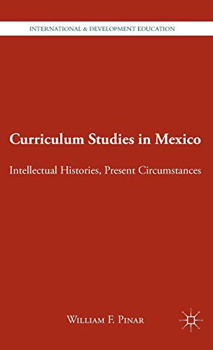 Curriculum Studies in Mexico: Intellectual Histories, Present Circumstances [Hardcover]
