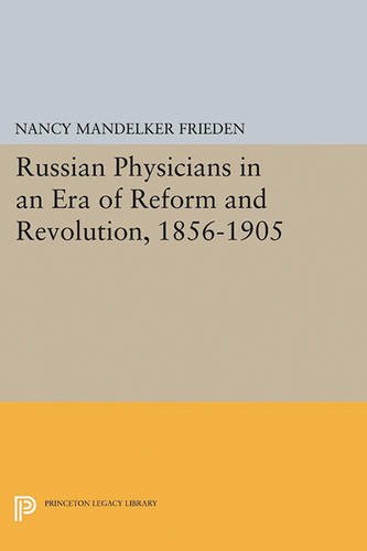 Russian Physicians in an Era of Reform and Revolution, 1856-1905 [Paperback]