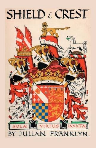 Shield And Crest An Account Of The Art And Science Of Heraldry [Paperback]