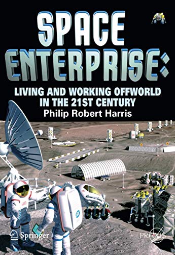 Space Enterprise Living and Working Offworld in the 21st Century [Paperback]