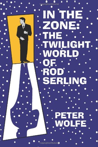 In the Zone The Twilight World of Rod Serling [Paperback]