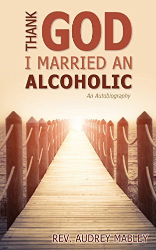 Thank God I Married An Alcoholic [Paperback]