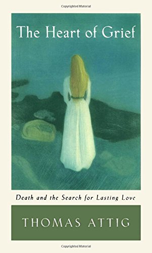 The Heart of Grief Death and the Search for Lasting Love [Paperback]