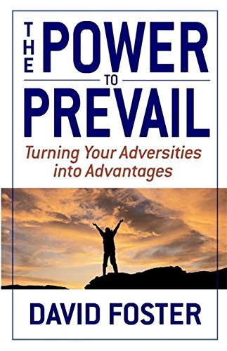 The Power to Prevail Turning Your Adversities into Advantages [Hardcover]