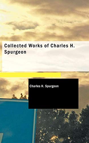 Collected Works Of Charles H. Spurgeon [Paperback]