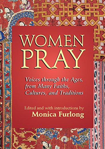 Women Pray Voices through the Ages, from Many Faiths, Cultures, and Traditions [Paperback]