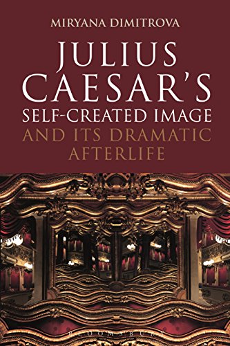 Julius Caesar's Self-Created Image and Its Dramatic Afterlife [Paperback]