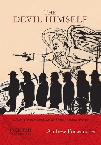 The Devil Himself A Tale of Honor, Insanity, and the Birth of Modern America [Paperback]