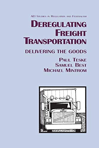 Deregulating Freight Transportation Delivering the Goods [Paperback]