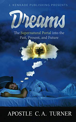 Dreams  The Supernatural Portal into the Past, Present, and Future [Paperback]