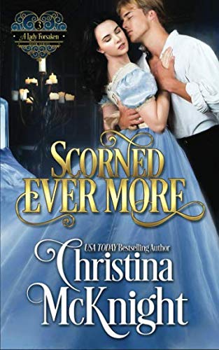 Scorned Ever More A Lady Forsaken, Book Three (volume 3) [Paperback]