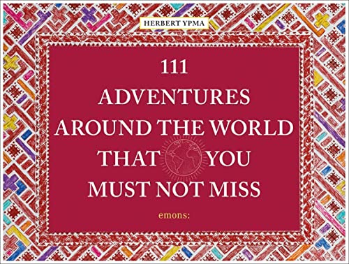 111 Adventures Around the World That You Must Not [Hardcover]