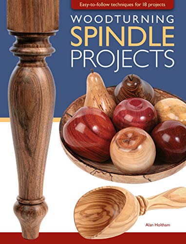 Woodturning Spindle Projects Easy-to-follow techniques for 18 projects [Paperback]