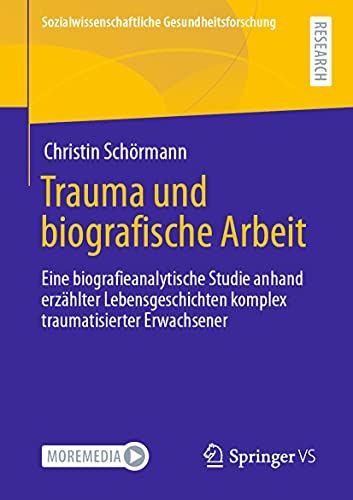 Trauma und biografische Arbeit Eine biografieanalytische Studie anhand erzhlte [Paperback]