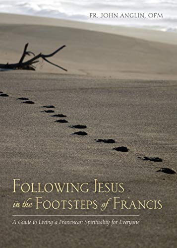 Following Jesus in the Footsteps of Francis A Guide to Living a Franciscan Spir [Paperback]