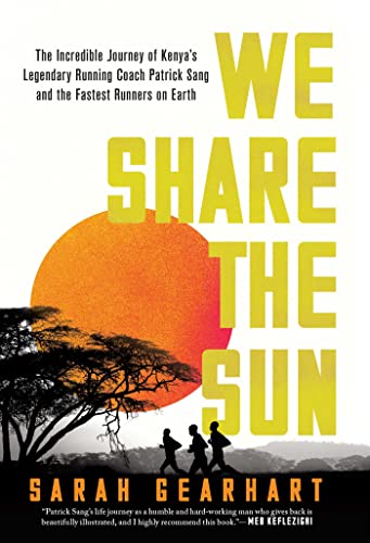 We Share the Sun The Incredible Journey of Kenya&39s Legendary Running Coach  [Hardcover]
