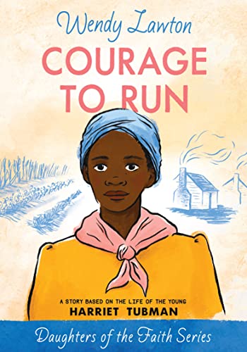 Courage To Run A Story Based On The Life Of Harriet Tubman (daughters Of The Fa [Paperback]