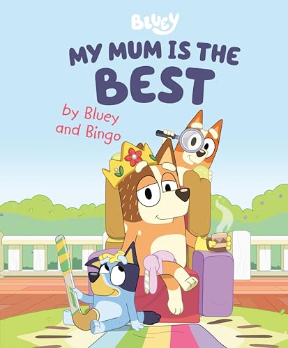 My Mum Is the Best by Bluey and Bingo [Hardcover]