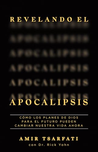 Revelando el Apocalipsis / Revealing Revelation. How God's Plans for the Future  [Paperback]