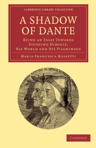 A Shadow of Dante Being an Essay Towards Studying Himself, His World and His Pi [Paperback]