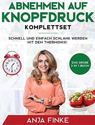 Abnehmen auf Knopfdruck Komplettset  Das groe 3 in 1 Buch Schnell und einfach [Hardcover]